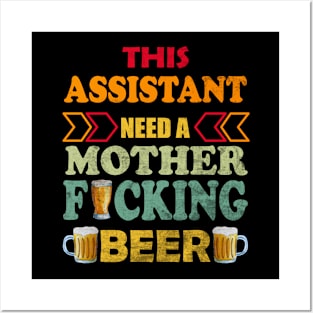 This Assistant Need A Mother Fucking Beer Posters and Art